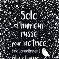 Solo d'humeur russe pour actrice émotionnellement élastique